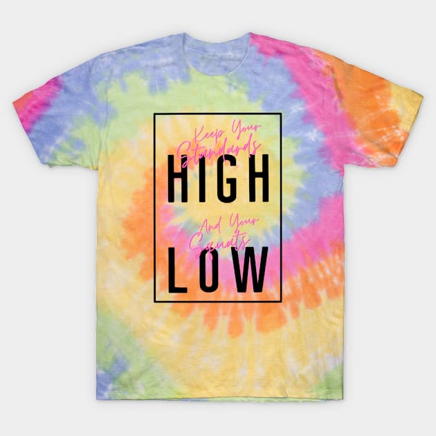 Keep Your Standards High & Your Squats Low T-Shirt by webbjuliannamarie@gmail.com